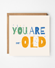 kartki okolicznościowe - wydruki Kartka urodzinowa "You are not old!
