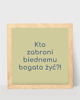 plakaty Śmieszny plakat, kto zabroni biednemu bogato żyć