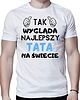 t-shirty męskie Koszulka dla taty prezent dzień ojca
