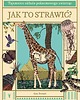 książeczki dla dzieci Jak to strawić? Tajemnice układu pokarmowego zwierząt