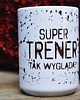 kubki Super trener tak wygląda, kubek dla trenera