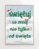 plakaty Plakat Świętuj ze mną nie tylko od święta