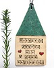 dodatki - różne Domek ceramiczny z mottem i serduszkami