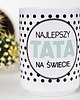 kubki Najlepszy Tata na świecie, kubek dla Taty
