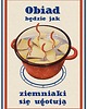 plakaty Plakat - Obiad będzie jak ziemniaki się ugotują