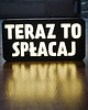 dekoracje świetlne Lampka z napisem TERAZ TO SPŁACAJ