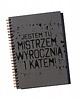 notatniki i albumy Jestem mistrzem, wyrocznią i katem, notatnik