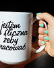 kubki Jestem za śliczna żeby pracować, kubek