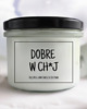 świece zapachowe Świeca sojowa DOBRE W CH*J 235 ml Mikuno