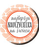 magnesy Magnes dla Nauczyciela, Nauczycielki