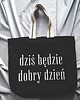 torby na zakupy Bawełniana torba z afirmacją w kolorze czarnym DZIŚ BĘDZIE DOBRY DZIEŃ