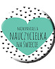 magnesy Magnes dla Nauczycielki na dzień Nauczyciela