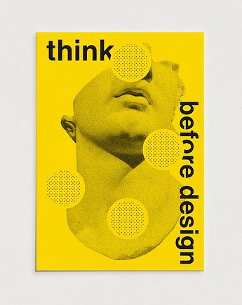 Think before design / Oryginalna grafika / poster print / plakat z cytatem, Alina Rybacka