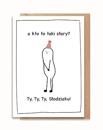 Kartka urodzinowa - A kto to taki stary?, brzydkieplakatyagaty