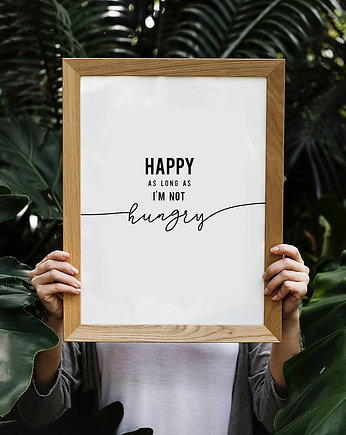 Plakat - Happy as long as I'm not hungry 50x50, lemonducky
