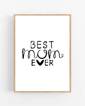 PLAKAT BEST MOM EVER prezent dzień matki, black dot studio
