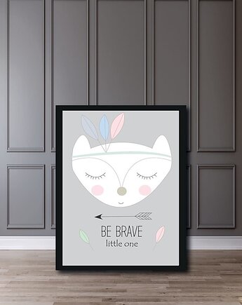 PLAKAT "BE BRAVE LITTLE ONE" A3, My Prints