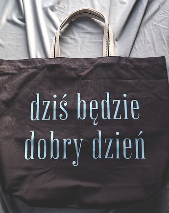 Bardzo duża bawełniana torba gratitowa z afirmacją DZIŚ BĘDZIE DOBRY DZIEŃ, mniej więcej