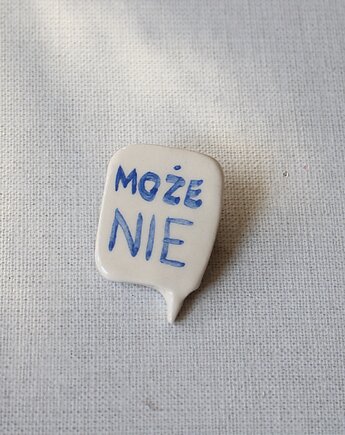 Broszka ceramiczna z napisem MOŻE NIE, m2k studio