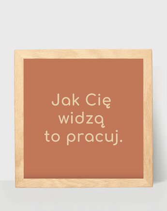 Plakat, jak Cię widzą to pracuj, DODUMU
