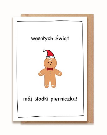 Kartka z okazji Świąt - Wesołych Świąt mój słodki pierniczku, brzydkieplakatyagaty