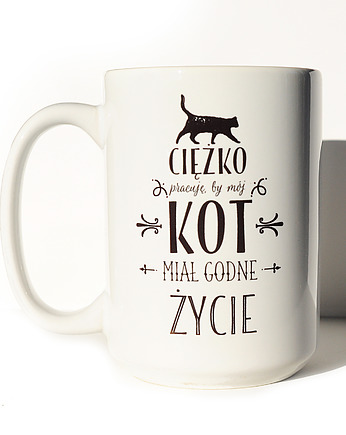 Ciężko pracuje by mój kot .. z grafiką kota, Sowia Aleja