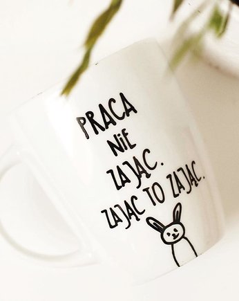 Kubek PRACA NIE ZAJĄC. ZAJĄC TO ZAJĄC., Jędrki