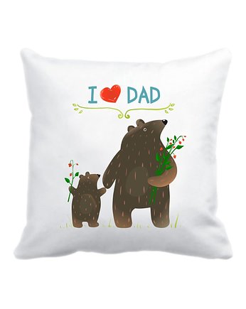 Leśna poduszka. I love Dad, misie, Love Life and Forest