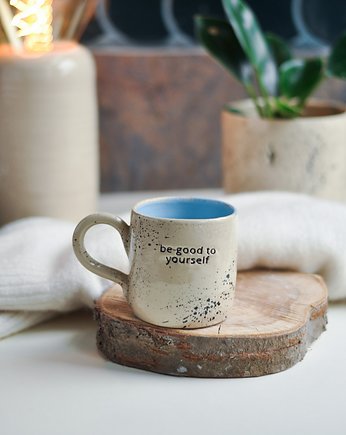 Ceramiczny Kubek 250 ml "be good to yourself", Dwa Wypały
