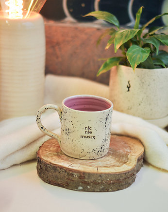 Ceramiczny Kubek 250 ml "nic nie muszę", Dwa Wypały