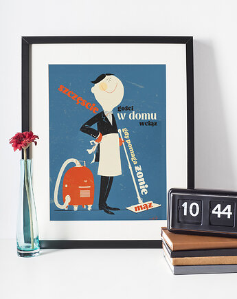 Plakat 30cmx40cm Szczęście gości w domu wciąż, gdy pomaga żonie mąż, polkastudio