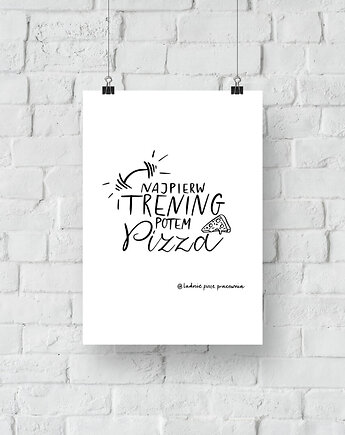 Plakat Najpierw trening, potem pizza, ładnie piszę pracownia