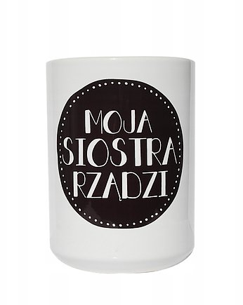 Moja siostra rządzi, prezent dla siostry, Sowia Aleja