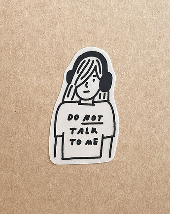Naprasowanka Do not talk to me, Weronika Tarka