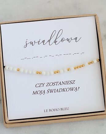 ŚWIADKOWA w alfabecie Morse'a - Bransoletka dla Świadkowej, Le Boho Bleu