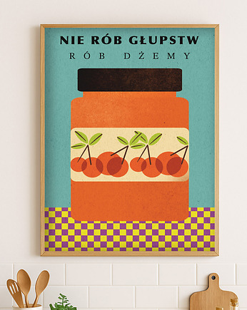 Plakat Nie rób głupstw rób dżemy, MUKI design