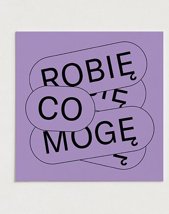 Robię co mogę / różne kolory / poster print /plakat, Alina Rybacka