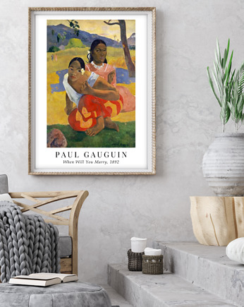 Plakat reprodukcja Paul Gauguin "When Will You Marry", Well Done Shop