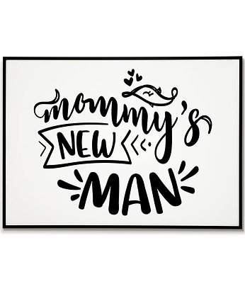 Plakat motywacyjny z napisem MOMMY'S NEW MAN, Bajkowe Obrazki