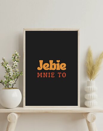 Plakat z przekleństwem - Je*ie mnie to (pomarańczowe), GG STORE