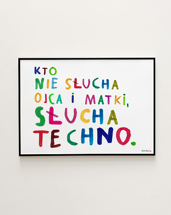 Kto Nie Słucha Ojca i Matki Słucha Techno Plakat  typografia rodzina, BEATNIK illustration
