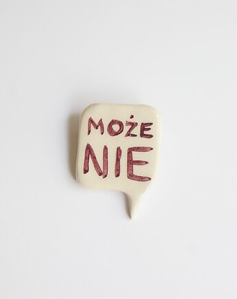 Broszka ceramiczna z napisem MOŻE NIE, m2k studio