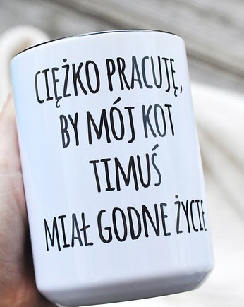 Ciężko pracuje by mój kot, kubek z imieniem, Sowia Aleja