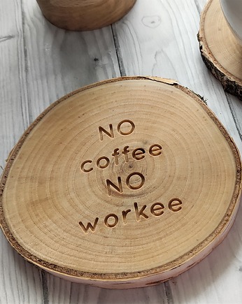 Drewniana podkładka no coffee no workee, Drewniane dodatki