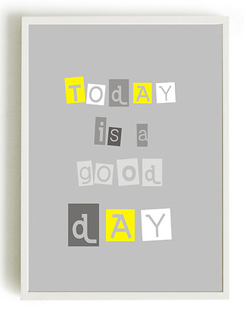 POSTER -  TODAY is a good day  - 50x70 cm, KOKO by HOKO