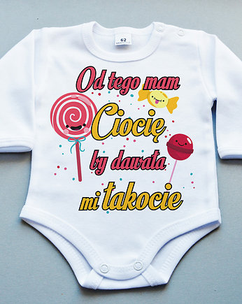 Od tego mam CIOCIĘ by dawała mi łakocie, For baby shop