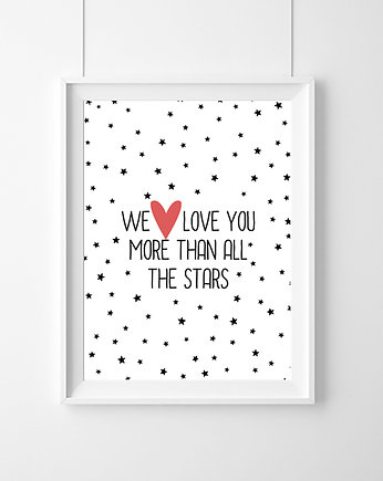 PLAKAT - WE LOVE YOU MORE THAN ALL STARS - A3, wejustlikeprints
