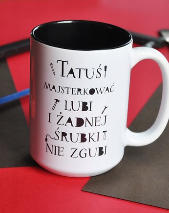 Tatuś majsterkować lubi .., kubek na dzień Ojca, Sowia Aleja