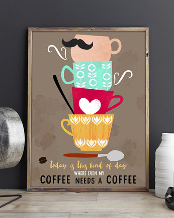 Me Coffee Needs a Coffe - plakat art giclee, minimalmill