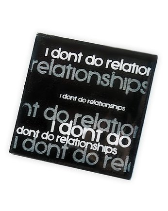 I don't do relationships, KEIT